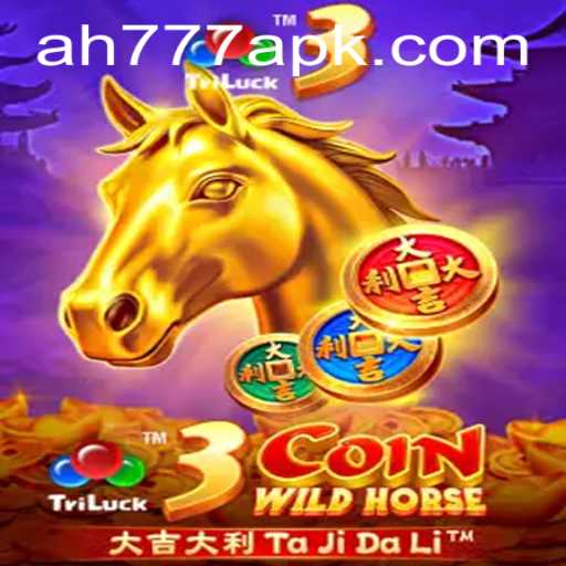 Unveiling the Thrills of 3CoinWildHorse and the AH777 APK